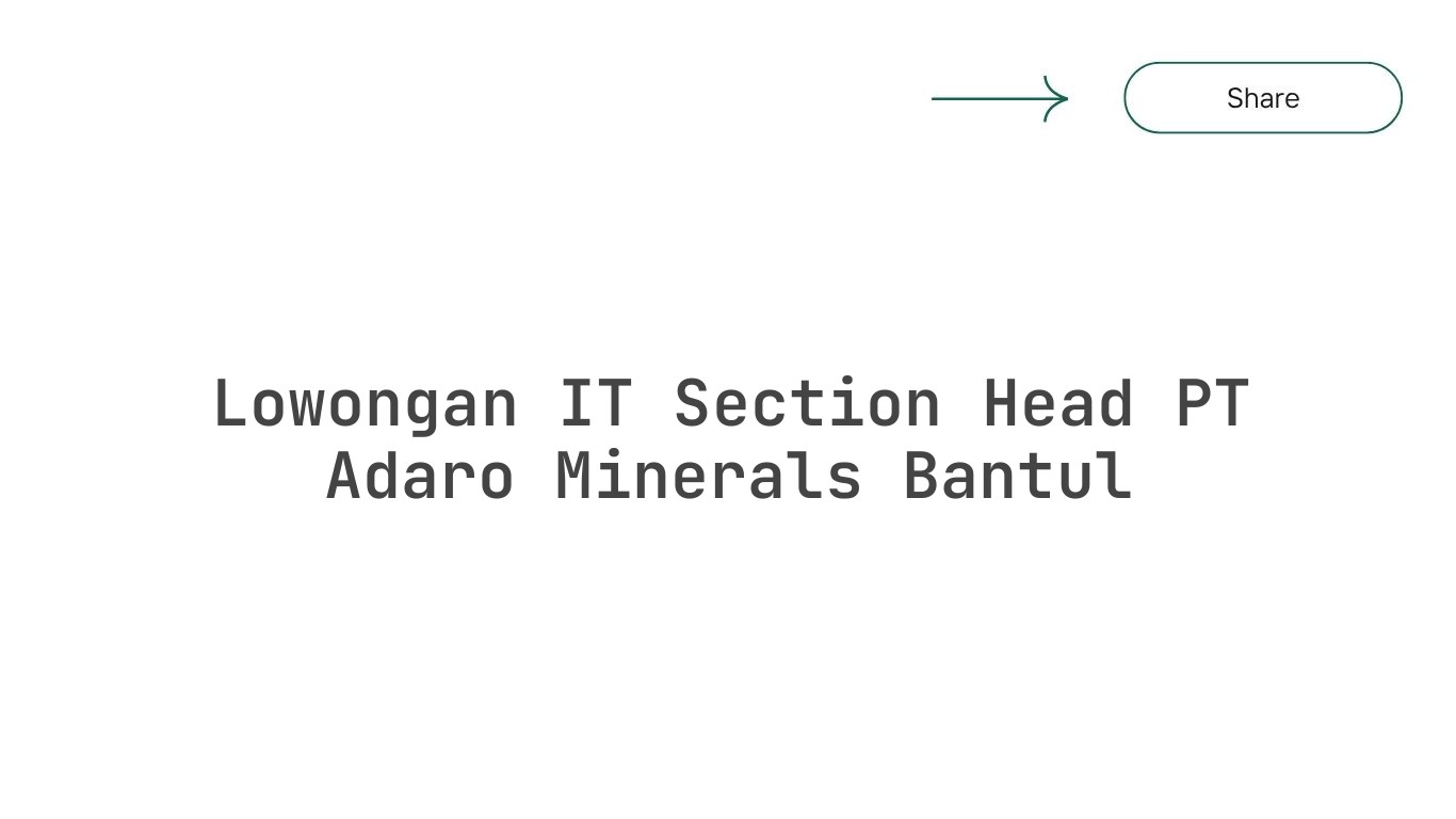 Lowongan IT Section Head PT Adaro Minerals Bantul