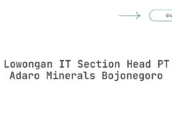 Lowongan IT Section Head PT Adaro Minerals Bojonegoro Tahun 2025 (Resmi)