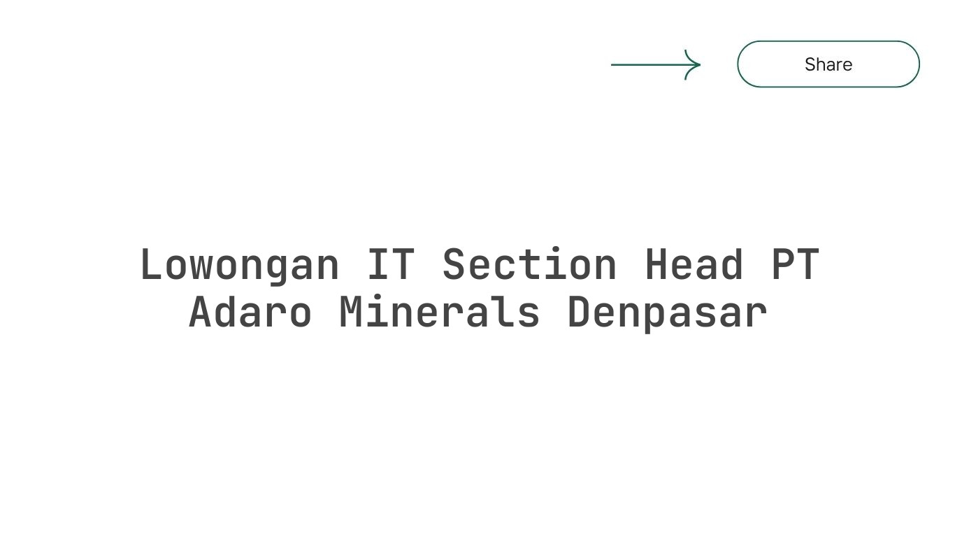 Lowongan IT Section Head PT Adaro Minerals Denpasar
