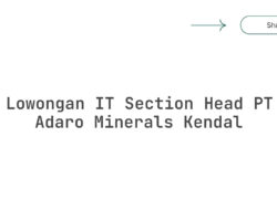 Lowongan IT Section Head PT Adaro Minerals Kendal Tahun 2025 (Lamar Sekarang)