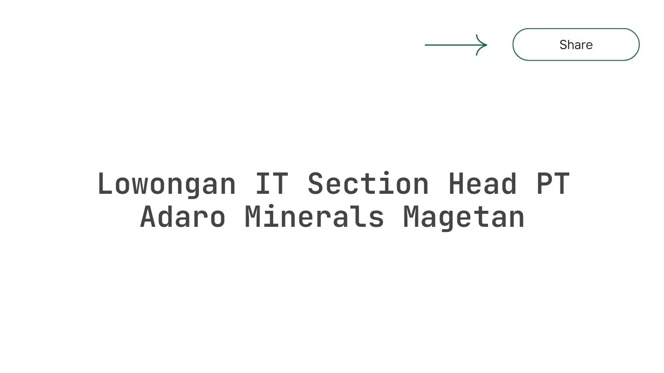 Lowongan IT Section Head PT Adaro Minerals Magetan