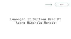 Lowongan IT Section Head PT Adaro Minerals Manado