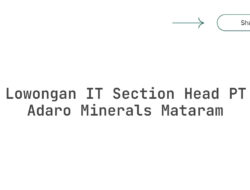 Lowongan IT Section Head PT Adaro Minerals Mataram Tahun 2025 (Lamar Sekarang)