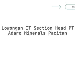 Lowongan IT Section Head PT Adaro Minerals Pacitan Tahun 2025 (Lamar Sekarang)