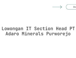 Lowongan IT Section Head PT Adaro Minerals Purworejo Tahun 2025 (Lamar Sekarang)