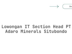 Lowongan IT Section Head PT Adaro Minerals Situbondo Tahun 2025 (Resmi)