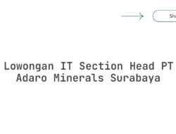 Lowongan IT Section Head PT Adaro Minerals Surabaya Tahun 2025 (Resmi)