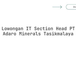 Lowongan IT Section Head PT Adaro Minerals Tasikmalaya Tahun 2025 (Lamar Sekarang)