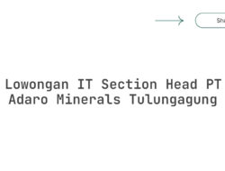 Lowongan IT Section Head PT Adaro Minerals Tulungagung Tahun 2025 (Resmi)