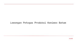Lowongan Petugas Produksi Konimex Batam