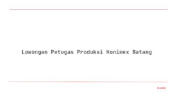 Lowongan Petugas Produksi Konimex Batang
