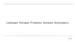 Lowongan Petugas Produksi Konimex Bojonegoro