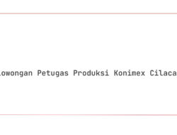 Lowongan Petugas Produksi Konimex Cilacap Tahun 2025
