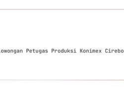 Lowongan Petugas Produksi Konimex Cirebon Tahun 2025 (Lamar Sekarang)