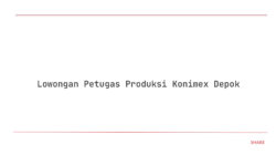 Lowongan Petugas Produksi Konimex Depok