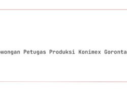Lowongan Petugas Produksi Konimex Gorontalo Tahun 2025 (Apply Now)