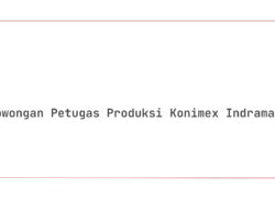 Lowongan Petugas Produksi Konimex Indramayu Tahun 2025 (Apply Now)
