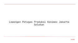 Lowongan Petugas Produksi Konimex Jakarta Selatan