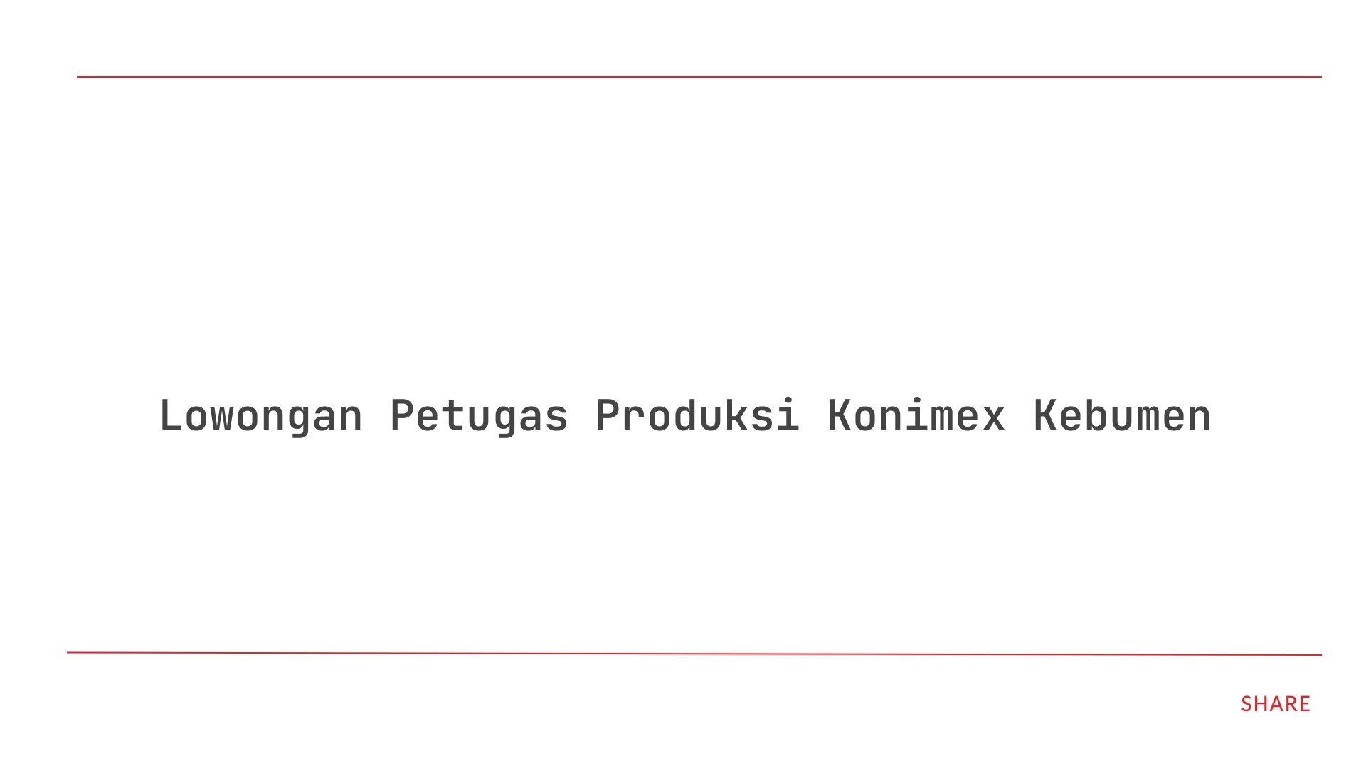 Lowongan Petugas Produksi Konimex Kebumen