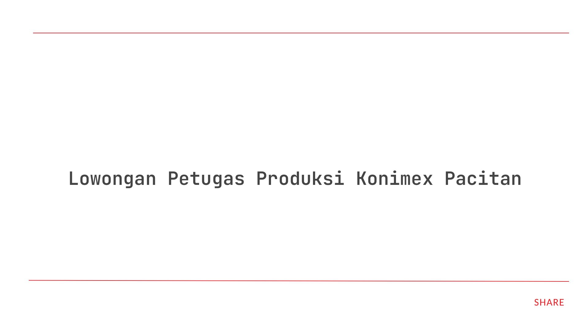 Lowongan Petugas Produksi Konimex Pacitan