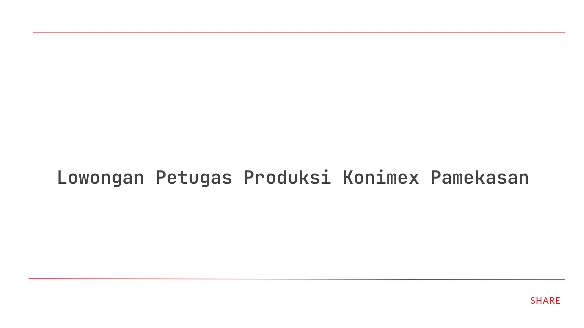 Lowongan Petugas Produksi Konimex Pamekasan
