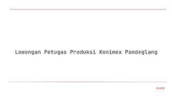 Lowongan Petugas Produksi Konimex Pandeglang