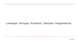 Lowongan Petugas Produksi Konimex Pangandaran
