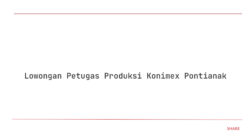 Lowongan Petugas Produksi Konimex Pontianak