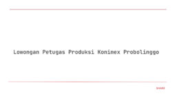 Lowongan Petugas Produksi Konimex Probolinggo